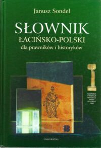 Miniatura okładki Sondel Janusz Słownik łacińsko-polski dla prawników i historyków