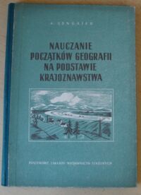 Zdjęcie nr 1 okładki Songajło K. Nauczanie początków geografii na podstawie krajoznawstwa. Podręcznik metodyczny dla nauczycieli szkoły początkowej.