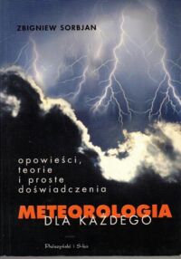 Miniatura okładki Sorbjan Zbigniew Meteorologia dla każdego. Opowieści, teorie i proste doświadczenia.