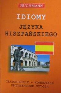 Zdjęcie nr 1 okładki Soriano Murcia, Zagórowska Kamila Idiomy języka hiszpańskiego.