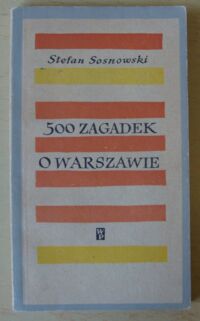 Miniatura okładki Sosnowski Stefan  500 zagadek o Warszawie.