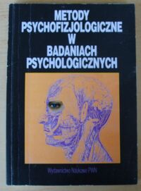 Miniatura okładki Sosnowski Tytus, Zimmer Klaus /red./ Metody psychofizjologiczne w badaniach psychologicznych.