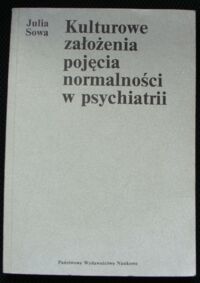 Miniatura okładki Sowa Julia Kulturowe założenia pojęć normalności w psychiatrii.