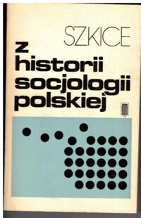 Miniatura okładki Sowa Kazimierz Z. /red./ Szkice z historii socjologii polskiej.