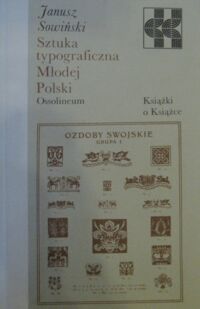 Zdjęcie nr 1 okładki Sowiński Janusz Sztuka typograficzna Młodej Polski. /Książki o Książce/