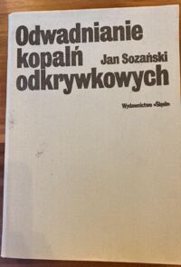 Zdjęcie nr 1 okładki Sozański Jan Odwadnianie kopalń odkrywkowych. 