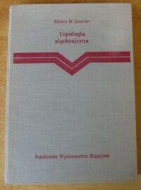 Miniatura okładki Spanier Edwin H. Topologia algebraiczna.
