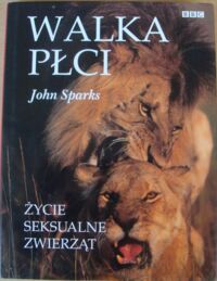 Zdjęcie nr 1 okładki Sparks John Walka płci. Życie seksualne zwierząt.