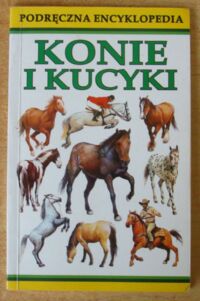 Zdjęcie nr 1 okładki Spector Joanna Konie i kucyki. Podręczna encyklopedia.