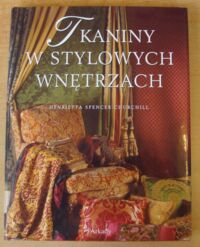 Zdjęcie nr 1 okładki Spencer-Churchill Henrietta Tkaniny w stylowych wnętrzach.