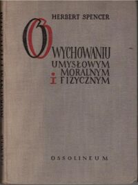 Miniatura okładki Spencer Herbert O wychowaniu umysłowem, moralnem i fizycznem.