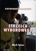 Zdjęcie nr 1 okładki Spicer Mark Ilustrowany podręcznik strzelca wyborowego. 