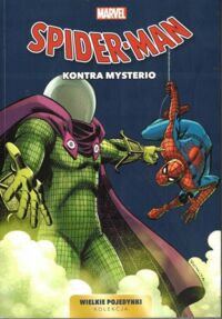 Miniatura okładki  Spider-Man kontra Mysterio. /Wielkie Pojedynki. Kolekcja 5/
