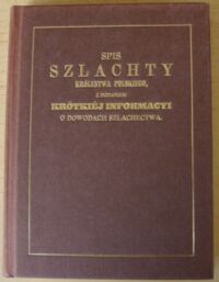 Zdjęcie nr 1 okładki  Spis szlachty Królestwa Polskiego z dodaniem krótkiej informacyi o dowodach szlachectwa.