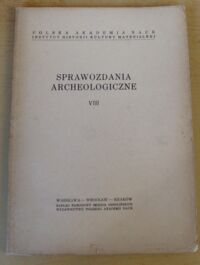 Miniatura okładki  Sprawozdania Archeologiczne VIII.