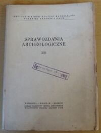 Miniatura okładki  Sprawozdania Archeologiczne XIII.