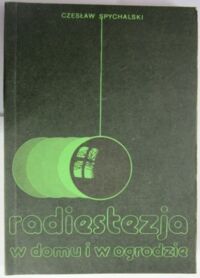 Zdjęcie nr 1 okładki Spychalski Czesław Radiestezja w domu i w ogrodzie.