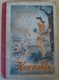 Miniatura okładki Spyri Joanna /przeł. T. Barmińska/ Kornelli. Powieść dla młodzieży.
