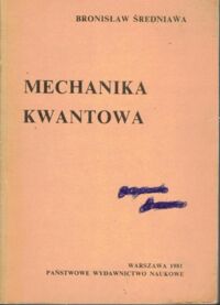Zdjęcie nr 1 okładki Średniawa Bronisław Mechanika kwantowa.