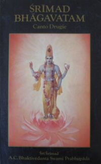 Miniatura okładki Śri Śrimad A.C. Bhaktivedanta Swami Pabhupada Śrimad Bhagavatam. Canto Drugie. Manifestacja kosmiczna.