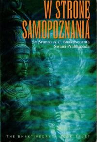 Miniatura okładki Śri Śrimad A.C. Bhaktivedanta Swami Prabhupada W stronę samopoznania.