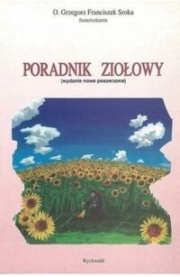 Miniatura okładki Sroka Grzegorz Franciszek, o.	 Poradnik ziołowy. (Wydanie nowe poszerzone)