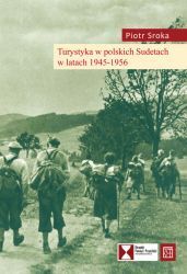 Miniatura okładki Sroka Piotr Turystyka w polskich Sudetach w latach 1945-1956. 