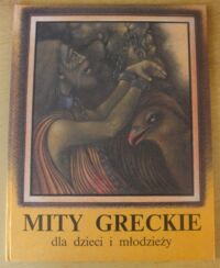 Miniatura okładki Srokowski Stanisław /oprac./ Mity greckie dla dzieci i młodzieży. Tom I.