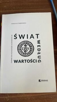 Miniatura okładki Stabrowski Marcin Świat według wartości w kazaniach jezuickich XVII wieku.