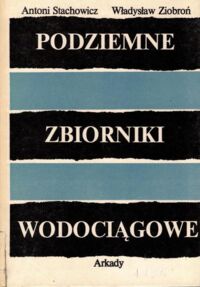 Zdjęcie nr 1 okładki Stachowicz Antoni, Ziobroń Władysław Podziemnie zbiorniki wodociągowe. 