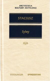 Miniatura okładki Stacjusz (Publiusz Papinius Statius) Sylwy. /Arcydzieła Kultury Antycznej/ 