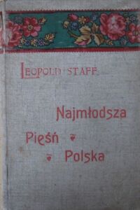 Miniatura okładki Staff Leopold /wydał/ Najmłodsza pieśń polska.