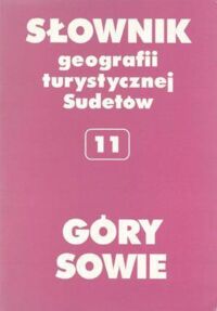Miniatura okładki Staffa Marek /red./ Góry Sowie. Słownik geografii turystycznej Sudetów. Tom 11.