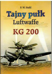 Zdjęcie nr 1 okładki Stahl P.W. Tajny pułk Luftwaffe KG 200. 