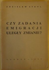 Miniatura okładki Stahl Zdzisław Czy zadania emigracji uległy zmianie?