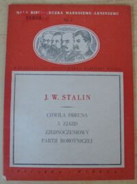 Miniatura okładki Stalin J.W. Chwila obecna a Zjazd Zjednoczeniowy  Partii Robotniczej. /Mała Biblioteczka Marksizmu-Leninizmu. Nr 8/