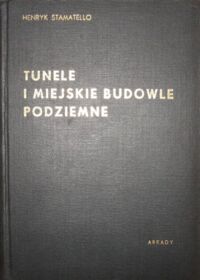 Miniatura okładki Stamatello Henryk Tunele i miejskie budowle podziemne.