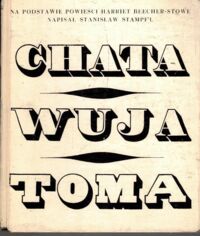 Miniatura okładki Stampf'l St. /na podstawie powieści Harriet Beecher-Stowe/, ilustr. Andrzej Strumiłło Chata wuja Toma.