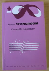 Zdjęcie nr 1 okładki Stangroom Jeremy Co myślą naukowcy. /Biblioteka Myśli Współczesnej/