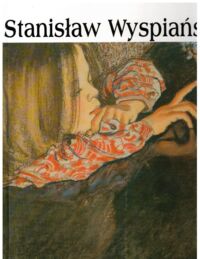 Zdjęcie nr 1 okładki  Stanisław Wyspiański 1869-1907. /Wielka Kolekcja Słynnych Malarzy 47/