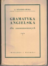 Miniatura okładki Stanisławski J. Gramatyka angielska dla zaawansowanych. Tom I-II.
