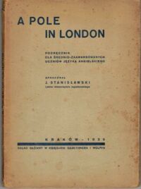Zdjęcie nr 1 okładki Stanisławski J. /opracował/ A Pole in London. Podręcznik dla średnio - zaawansowanych uczniów języka angielskiego.
