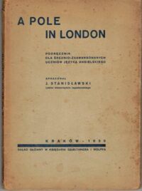 Zdjęcie nr 1 okładki Stanisławski J. /opracował/ A Pole in London. Podręcznik dla średnio - zaawansowanych uczniów języka angielskiego.