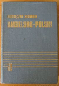 Miniatura okładki Stanisławski Jan, Billip Katarzyna, Chociłowska Zofia Podręczny słownik angielsko-polski.