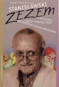 Zdjęcie nr 1 okładki Stanisławski Jan Tadeusz Zezem o wyższości świąt Wielkiej Nocy nad świętami Bożego Narodzenia. 