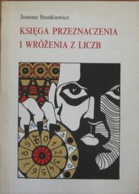 Miniatura okładki Stankiewicz Joanna Księga przeznaczenia i wróżenia z liczb.