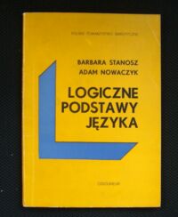 Miniatura okładki Stanosz Barbara, Nowaczyk Adam Logiczne podstawy języka.