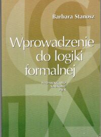 Zdjęcie nr 1 okładki Stanosz Barbara Wprowadzenie do logiki formalnej. Podręcznik dla humanistów.