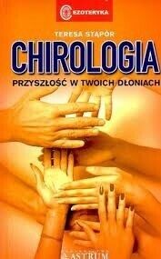 Miniatura okładki Stąpór Teresa Chirologia. Przyszłość w twoich dłoniach. 