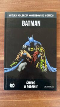 Zdjęcie nr 1 okładki Starlin Jim /scenariusz/ Aparo Jim /rysunki/ Batman. Śmierć w rodzinie. /Wielka Kolekcja Komiksów DC Comics/